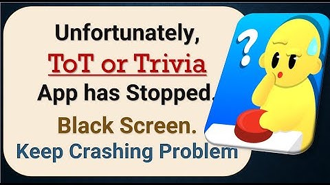 How to Fix Unfortunately, ToT or Trivia App has Stopped in android phone