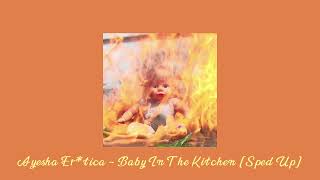 Ayesha Erotica - Baby In The Kitchen [Sped Up]