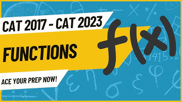 CAT 2017 | Slot-2 | Mastering Functions | Detailed Solutions Inside