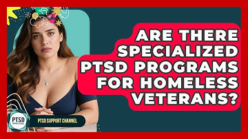 Are There Specialized PTSD Programs For Homeless Veterans? - PTSD Support Channel