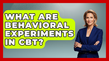 What Are Behavioral Experiments in CBT? | Cognitive Therapy Hub