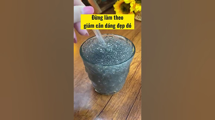 Giảm cân từ hạt chia .... Đừng làm theo giảm cân dáng đẹp đó