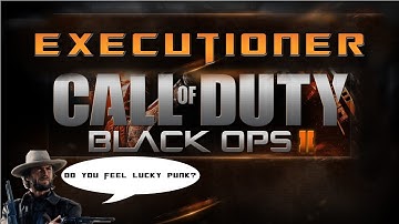 Call of Duty Black Ops 2 - Executioner - Do You Feel Lucky Punk?