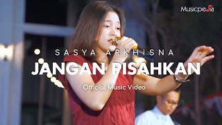 Sasya Arkhisna - Jangan Pisahkan