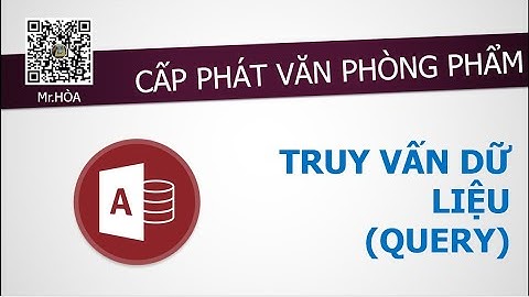 Đề 4 - Cấp phát văn phòng phẩm: Truy vấn dữ liệu Query trong MS Access