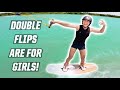 DOUBLE FLIPS ARE FOR GIRLS!