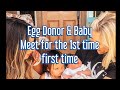 *EMOTIONAL* Egg Donor meets Baby for first time!