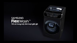 Tất cả trong một, linh hoạt giặt giũ | Samsung FlexWash