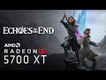 Echoes of the End RX 5700 XT Ryzen 5 5600X 4K|1440p|1080p -  All Settings