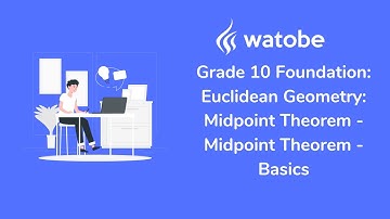 Grade 10 - Euclidean Geometry: Midpoint Theorem Foundation (midpoint theorem - basics)
