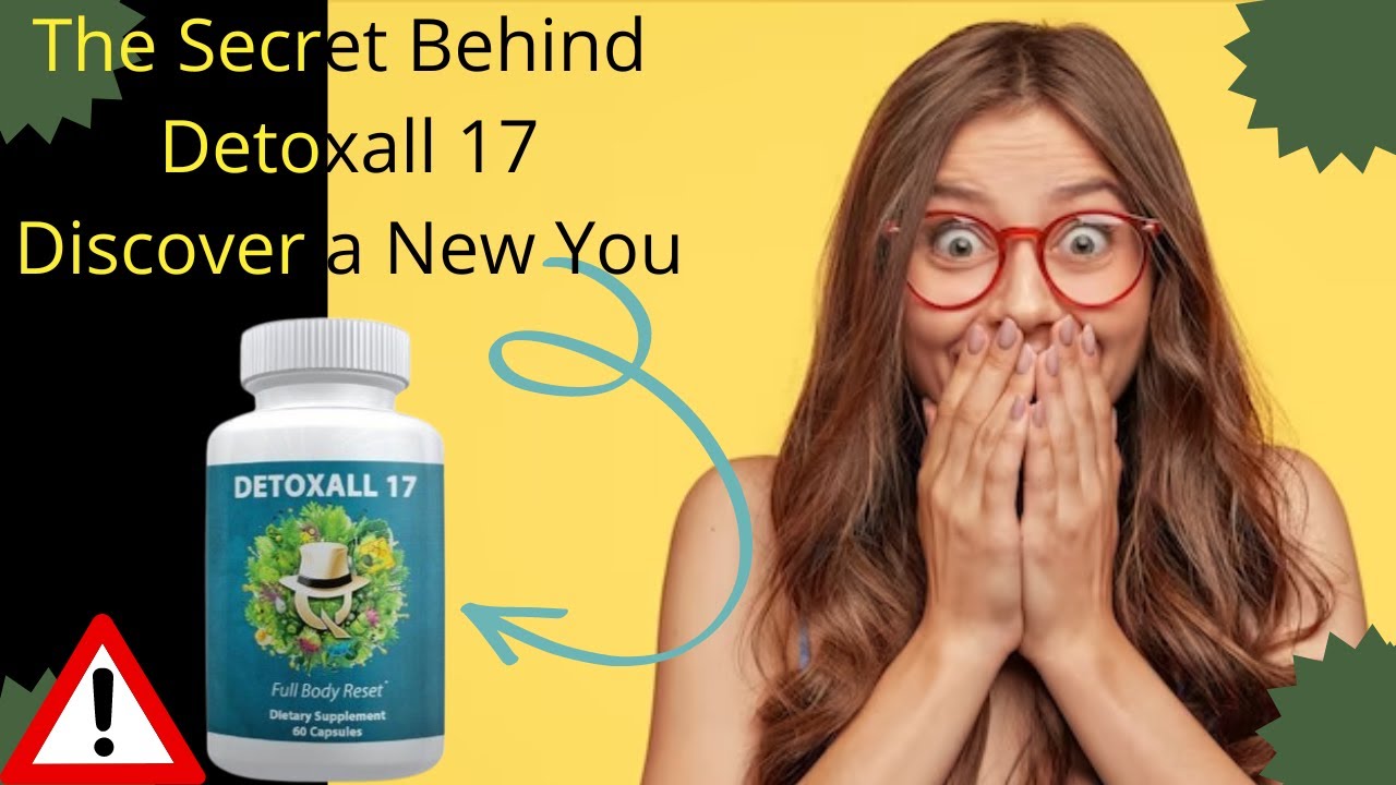 The Secret Behind Detoxall 17  Discover a New You
