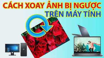 Cách Xoay Ảnh Trên Máy Tính | Cách Xoay Ảnh Bị Ngược