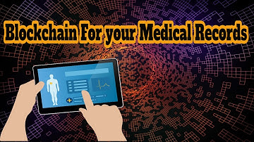 Blockchain For your Medical Records