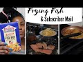 FRYING FISH AND READING FAMILY (SUBSCRIBER) MAIL // THE FISH WAS ABSOLUTELY DELICIOUS // SMTV