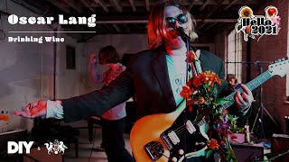 Oscar Lang performs Drinking Wine | DIY &amp; The state51 Conspiracy present Hello 2021