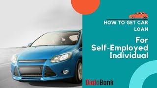 How To Get Car Loan For Self-employed Individual - New Car Loan - Used Car Loan