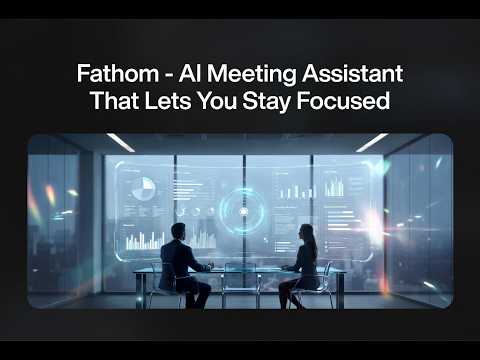 Fathom AI: Bot-Free Transcription & Smart Summaries