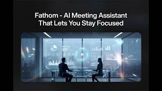 Fathom AI: Bot-Free Transcription & Smart Summaries