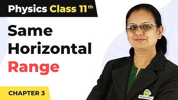 Two Angles of Projection, for the Same Horizontal Range - Motion in a Plane | Class 11 Physics