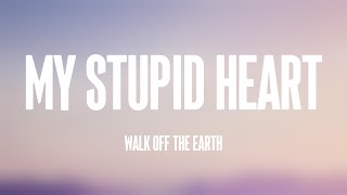 My Stupid Heart - Walk Off The Earth [Lyrics Video] 🪂