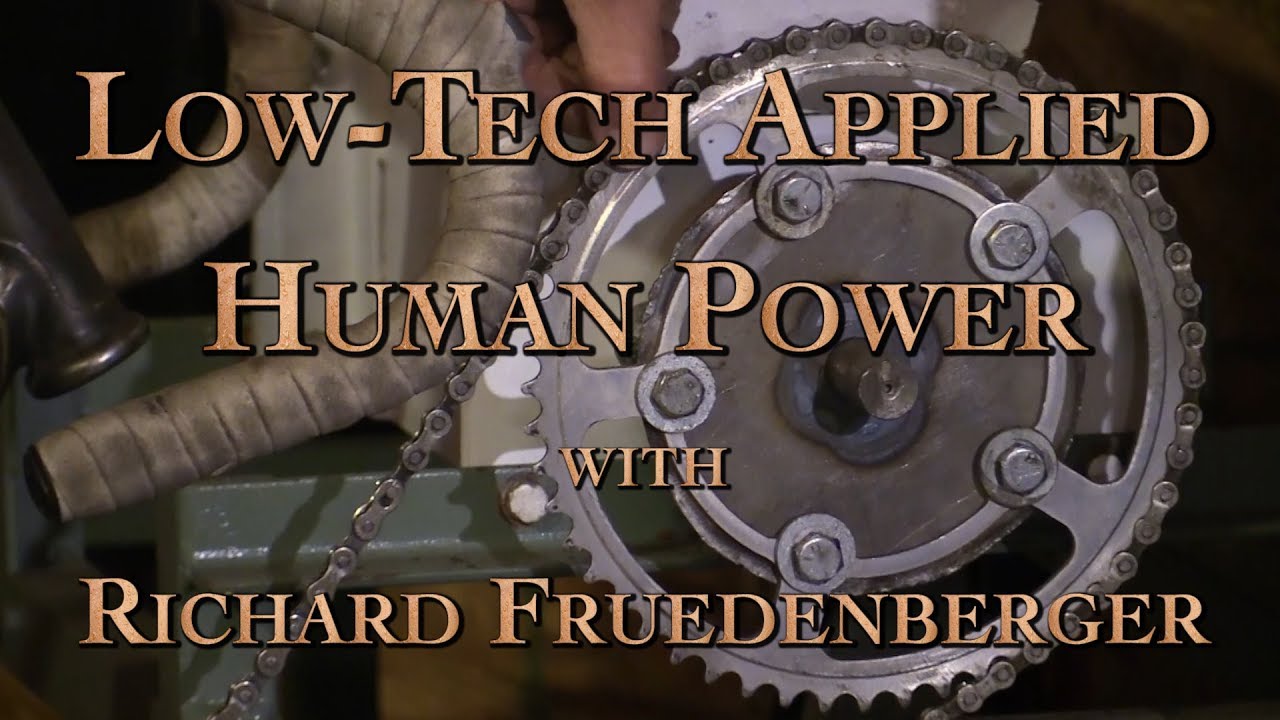 Low-Tech Applied Human Power with Richard Freudenberger