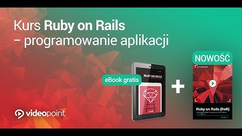 Ruby on Rails. Programowanie aplikacji internetowych - trailer kursu | Videopoint.pl