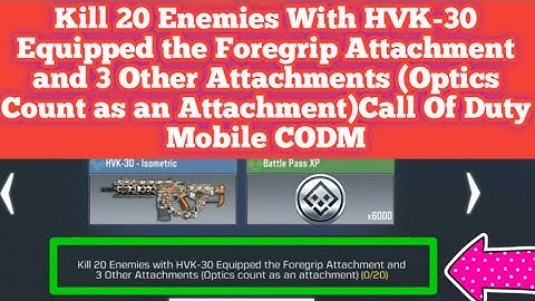 Kill 20 Enemies With HVK-30 Equipped the Foregrip Attachment and 3 Other Attachments (Optics CODM