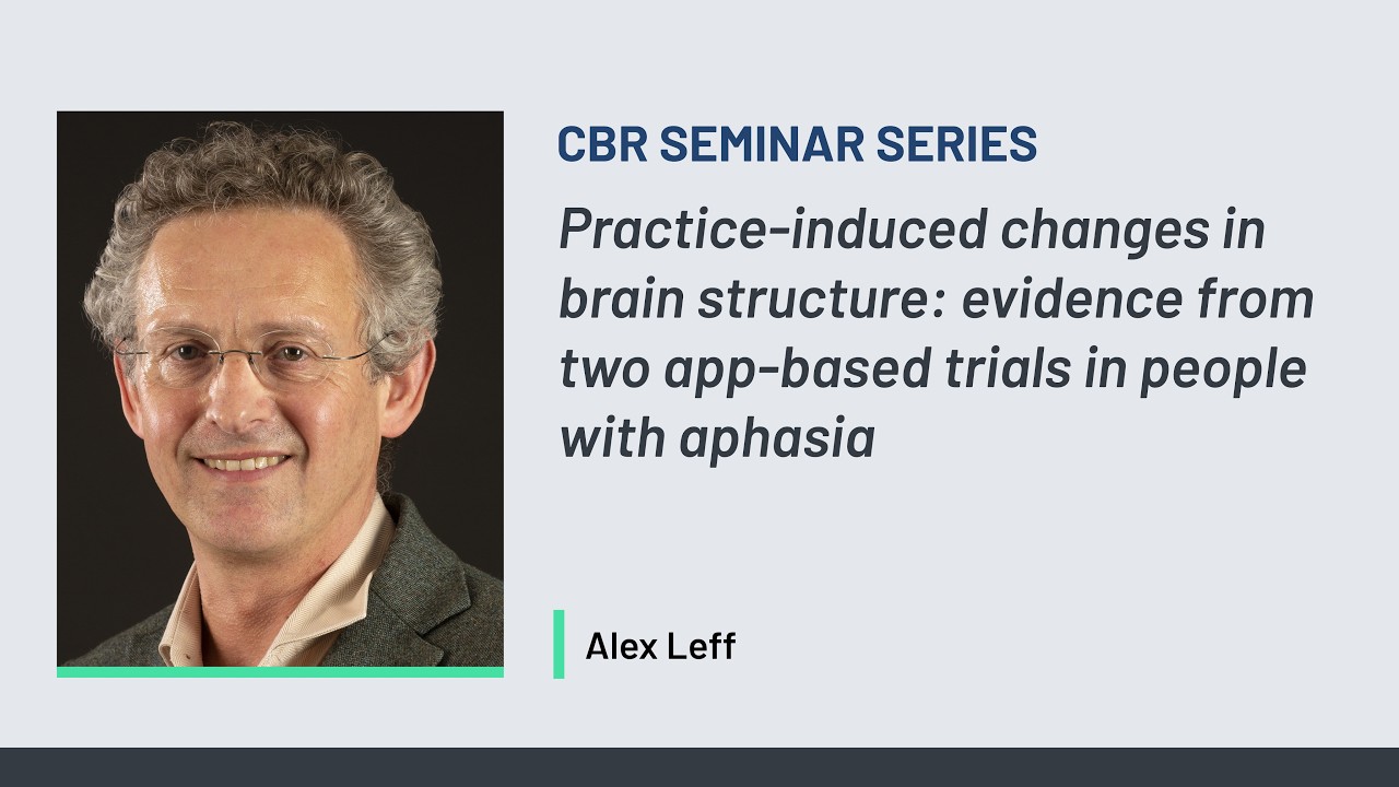CBR Seminar Series | Alex Leff: Practice-induced changes in brain ...