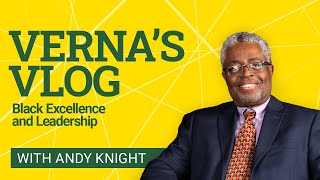 Verna’s Vlog: Black Excellence and Leadership with Andy Knight