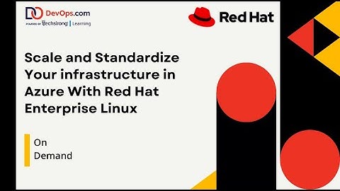 Scale and Standardize Your infrastructure in Azure, With Red Hat Enterprise Linux