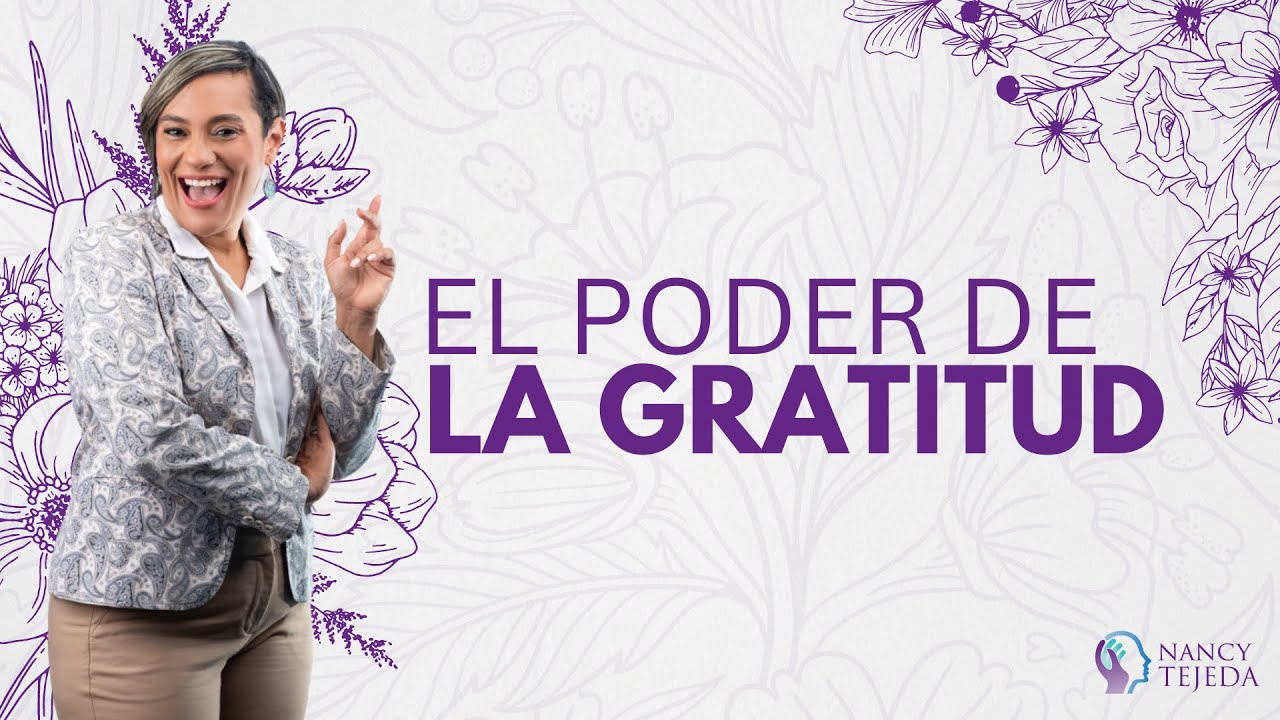 El Poder de la Gratitud || Nancy Tejeda - YouTube