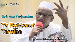Qosidah YA ROBBANA TAROFNA Lirik dan Terjemahan | Hb Muhammad bin Aqil Al-Atthas Bogor