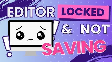 What Can I Do If The Editors Is Locked And Not Saving - An easy fix!