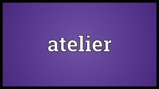 Atelier Meaning What S An Atelier