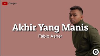 Fabio Asher ~ Akhir Yang Manis (lirik)