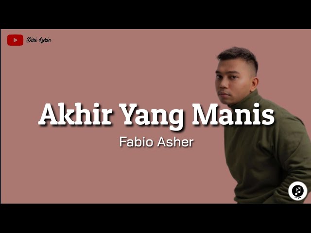 Fabio Asher ~ Akhir Yang Manis (lirik) class=