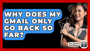 Why Does My Gmail Only Go Back So Far? - TheEmailToolbox.com