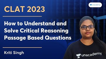 How to Understand & Solve Critical Reasoning Passage Based Questions | Kriti Singh | Unacademy CLAT