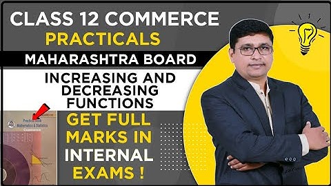 Increasing And Decreasing Function Practical Lecture Class 12 Commerce | Maharashtra Board | P N Sir