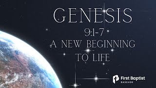 Genesis 9:1-7 "A New Beginning to Life" - Pastor Travis Bryant