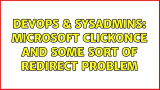 DevOps & SysAdmins: Microsoft ClickOnce and some sort of redirect problem Profile