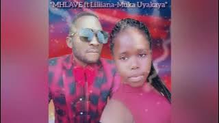 100%MHLAVE ft Lilliana-Muka Uyakaya