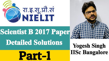 Nielit Scientist B 2017 Complete Paper Detailed Solutions Part-1| Yogesh Singh IISc