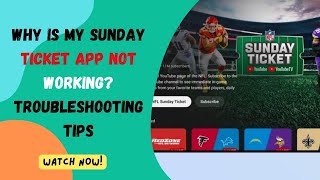 Why Is My Sunday Ticket App Not Working? Troubleshooting Tips
