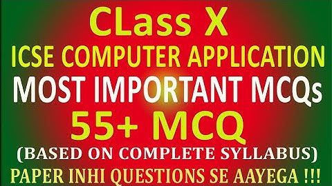 ICSE CLASS X 55+ MCQ BASED ON WHOLE SYLLABUS OF COMPUTER FOR 1 SEMESTER NOV 2021 -22