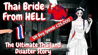 The THAI BRIDE From HELL - The ULTIMATE THAILAND DISASTER STORY 🇹🇭😈