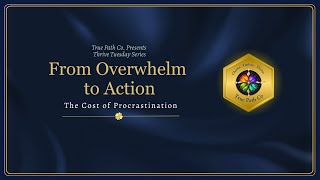 From Overwhelm to Action: The Cost of Procrastination