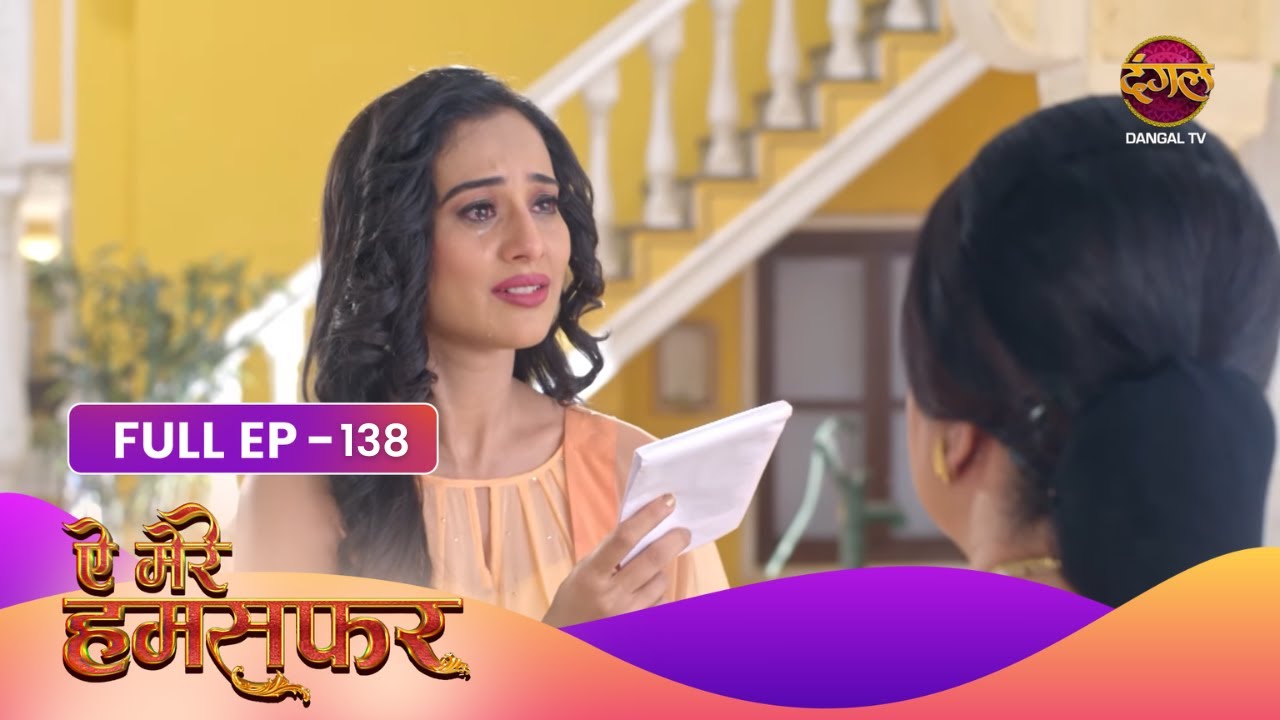 Aye Mere Humsafar | Full Episode 138 | Dangal Tv Prime