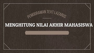 Program Menghitung Nilai Akhir Mahasiswa || DODI LASE