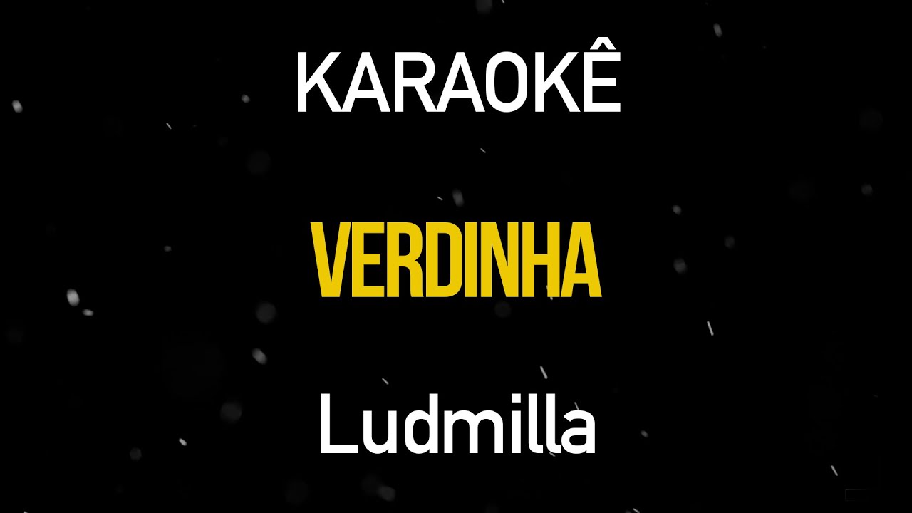 Verdinha - Ludmilla (Karaokê Version)